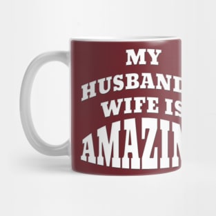 Funny My Husband's Wife Is Amazing Mug